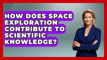 How Does Space Exploration Contribute to Scientific Knowledge? - Physics Frontier