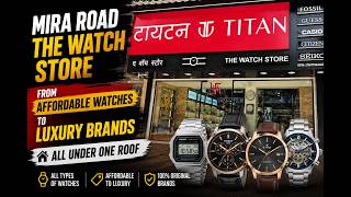 Mira Road The Watch Store - From Affordable Watches to Luxury Brands - All Under One Roof