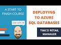 Deploying to Azure SQL Databases - A TimCo Retail Manager Video