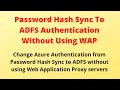 Move From Password Hash Sync in Azure to ADFS Authentication Without Using ADFS WAP Servers in DMZ
