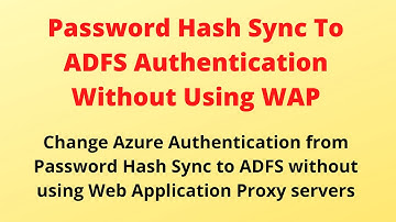 Move From Password Hash Sync in Azure to ADFS Authentication Without Using ADFS WAP Servers in DMZ