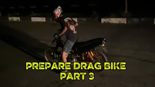 PREPARE DRAG BIKE PART 3 🔥