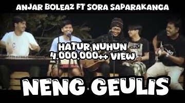 Neng Geulis - Alfian (Cover by @anjarboleaz  Ft. @sorasaparakanca)