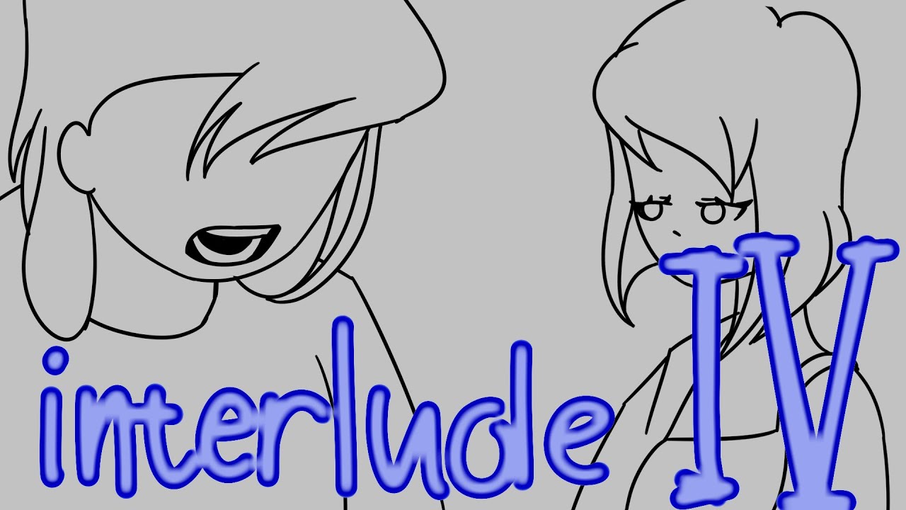 Interlude Animation Interlude IV || ANIMATION