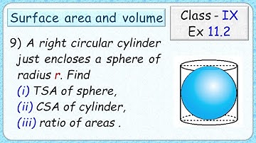 Ex:11.2 - Q.9) A right circular cylinder just encloses a sphere of radius r. Find i) surface area