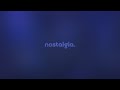 Nostalgia by neheart  but its a  slowed version