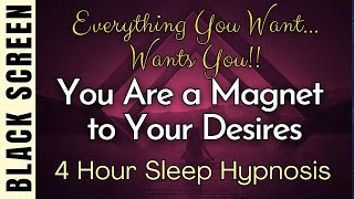 Sleep Hypnosis for Everything YOU Want Will Flow to you 'I Am Magnetic' [Black Screen] 4 Hour