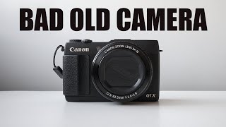 : Canon G1X mark II.  . Bad Old Camera