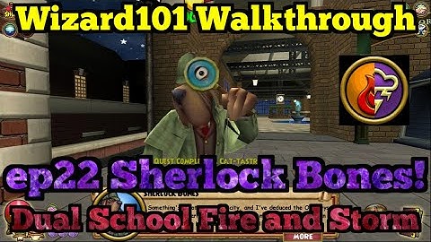 Wizard101 Walkthrough Dual School Fire and Storm ep22 Sherlock Bones!