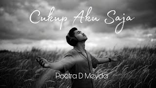 Cukup aku saja - Poetra D Meyda