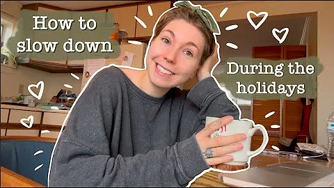 How to slow down during the holidays