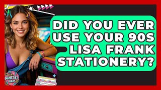 Did You Ever Use Your 90s Lisa Frank Stationery - I'm a 90s Baby