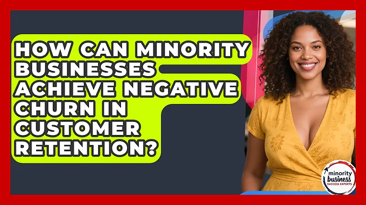 How Can Minority Businesses Achieve Negative Churn In Customer Retention?
