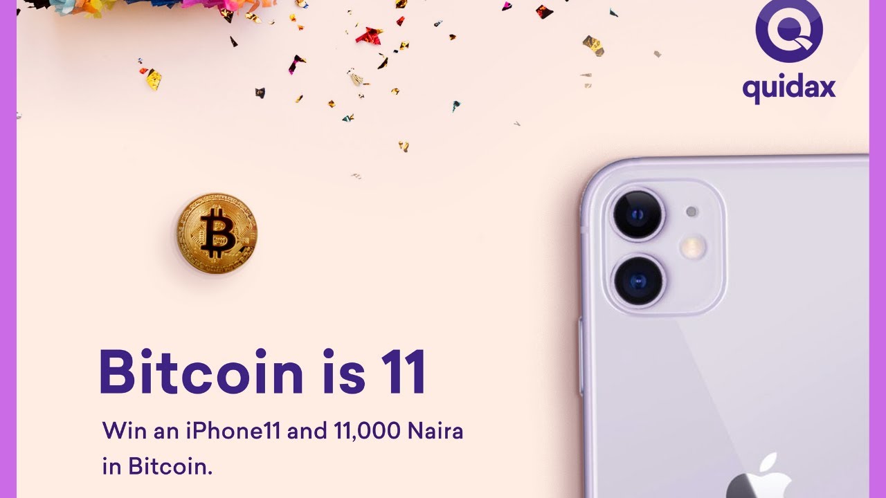 Bitcoin is 11: Join the Quidax is give away. iPhone 11 and 1.3 million  Naira to be given away