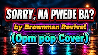 Moshan Official-SORRY NA, PWEDE BA? By Brownman Revival(Opm pop Cover)