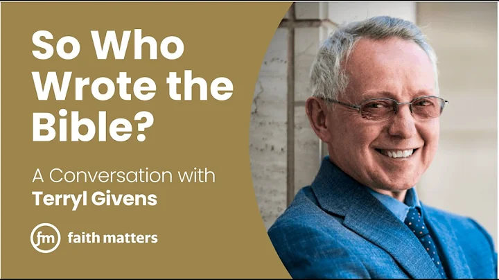 So Who Wrote the Bible? — A Conversation with Terryl Givens