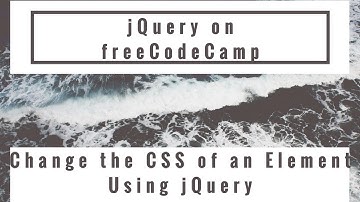 Change the CSS of an Element Using jQuery, jQuery in freeCodeCamp