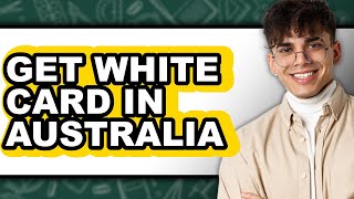 How To Get White Card In Australia (Updated)