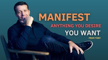 MANIFEST ANYTHING YOU DESIRE - One of the Best Speeches Ever by Tony Robbins