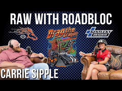 Raw with Roadbloc | Drag the Dragon with Carrie Sipple of KY Dragway #10