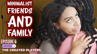 Minimalist Friends: The Bare Minimum Isn't Enough  | Ep 6