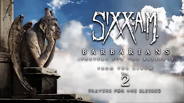 Sixx:A.M. - Barbarians (Prayers For The Blessed) - Official Audio