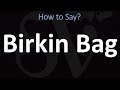How to Pronounce Birkin Bag? (CORRECTLY)