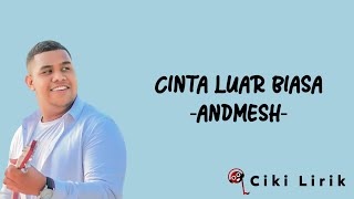 Andmesh - Cinta Luar Biasa | Lirik Lagu