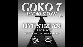 Goko7 Radio Show #107