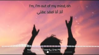 Video thumbnail of "Twenty one pilots Not today lyrics مترجم"