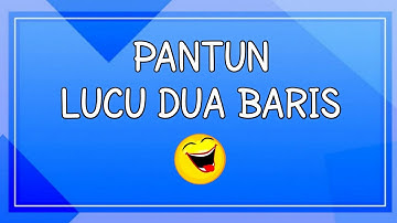 PANTUN LUCU DUA BARIS