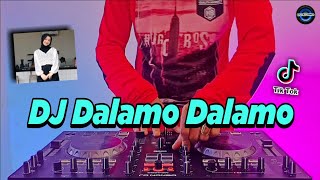 DJ DALAMO DALAMO TIKTOK VIRAL REMIX FULL BASS TERBARU 2022 | DJ DAILAMO VIRAL TIKTOK