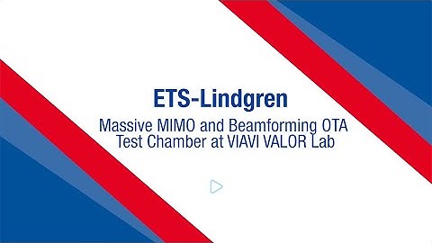 Massive MIMO and Beamforming OTA Test Chamber at VIAVI VALOR Lab