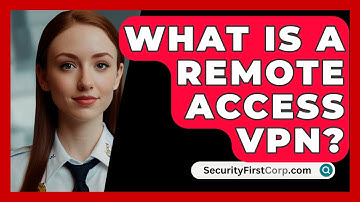 What Is A Remote Access VPN? - SecurityFirstCorp.com