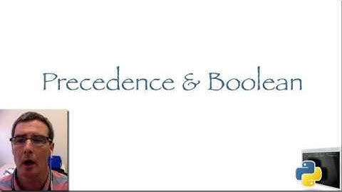 Python: Lesson 5: Precedence & Boolean