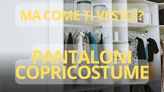 COME ABBINARE I PANTALONI COPRICOSTUME IN CITTÀ - OUTFIT CURATI DA TEMPO LIBERO