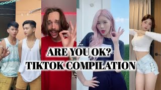 ARE YOU OK? | Tiktok Compilation