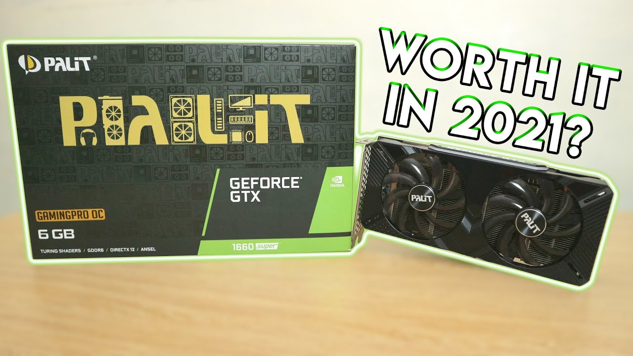 The GTX 1660 Super in 2021! Still Worth It? 