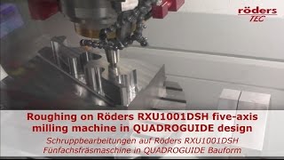 Röders RXU Five Axis - Roughing with HSK-A63 Spindle   HSC Milling / HSC Fräsen