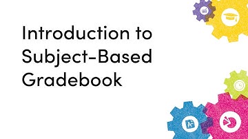 Introduction to Subject-Based Gradebook