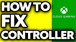 How To FIX Xbox Cloud Gaming Controller Not Working (2025)