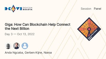 Giga: How Can Blockchain Help Connect the Next Billion | Devcon Bogotá