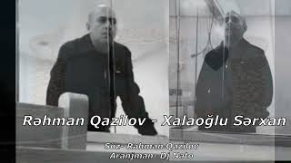 Rehman Qazilov - Xalaoglu Serxan Zaqatala (Fexr Edirik Düz Yaşıyanlarnan. Avare Təmiz Yaşıyanlarnan)