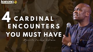 4 CARDINAL ENCOUNTERS YOU MUST HAVE AS A BELIEVER