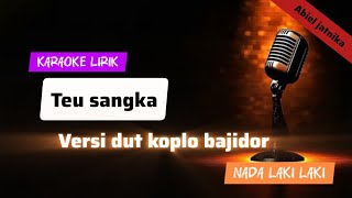 Download Lagu TEU SANGKA ABIEL JATNIKA-KARAOKE LIRIK-VERSI DUT KOPLO BAJIDOR MP3