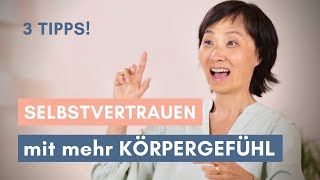 Selbstvertrauen stärken durch Körpergefühl // Hiekyoung Blanz