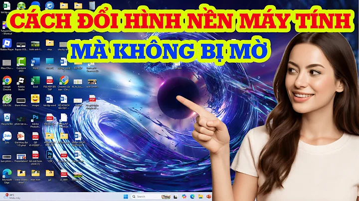 Cách cài hình nền máy tính không bị mờ siêu đơn giản