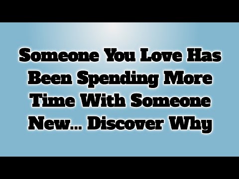 👉Someone You Love Has Been Spending More Time With Someone New... Discover Why