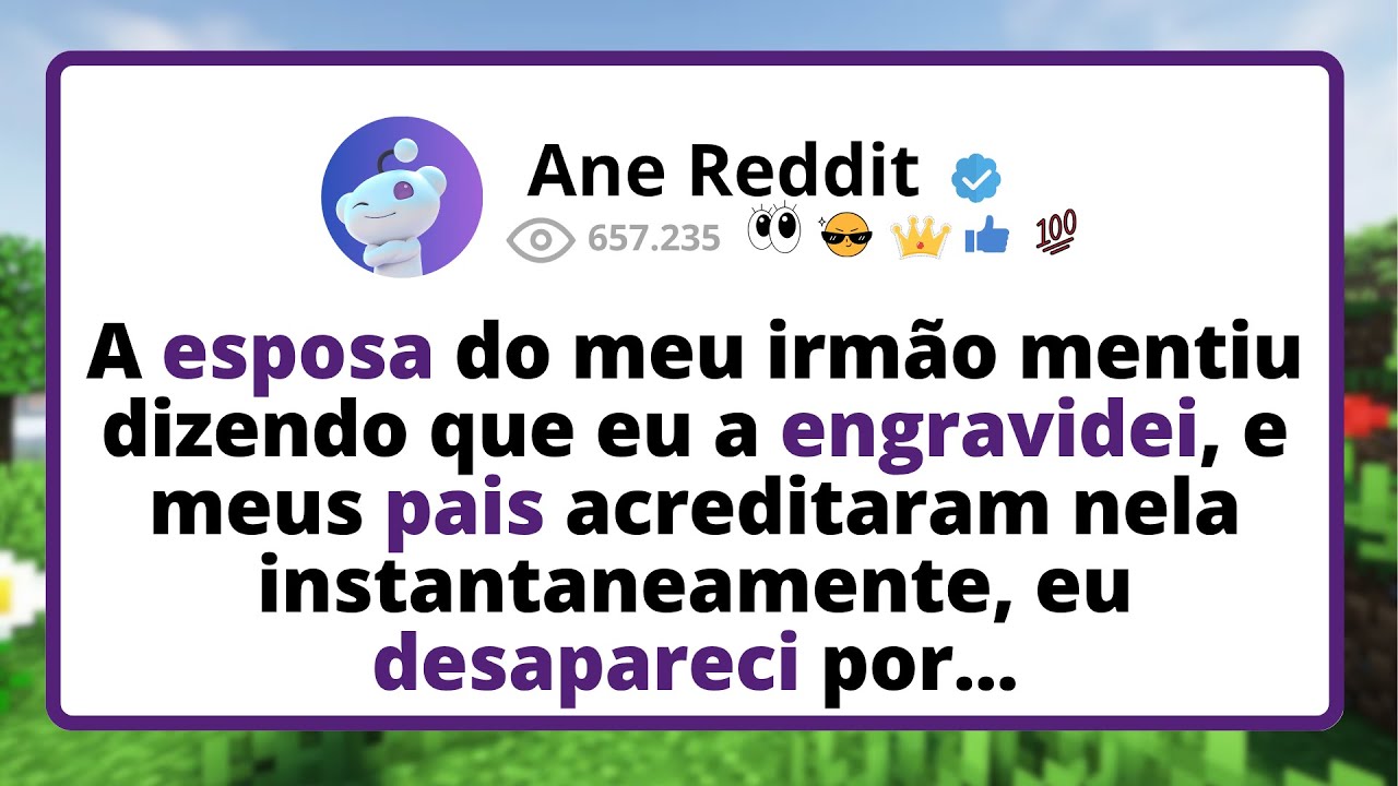 A ESPOSA do meu IRMÃO mentiu dizendo que EU a ENGRAVIDEI, e meus pais acreditaram nela...