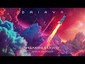 [Ambient] DRIAYN - Breaking Gravity